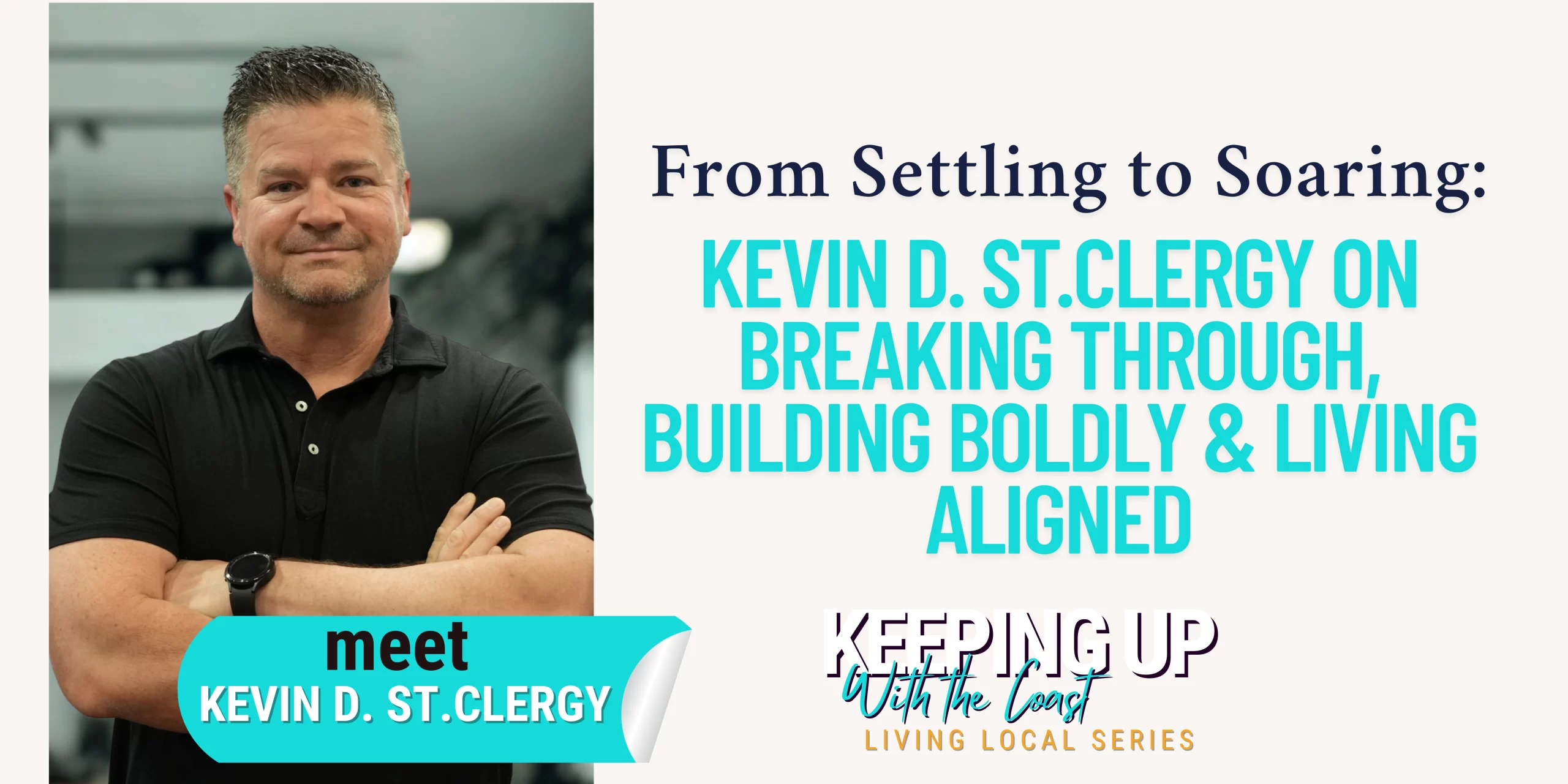 From Settling to Soaring: Kevin D. St.Clergy on Breaking Through